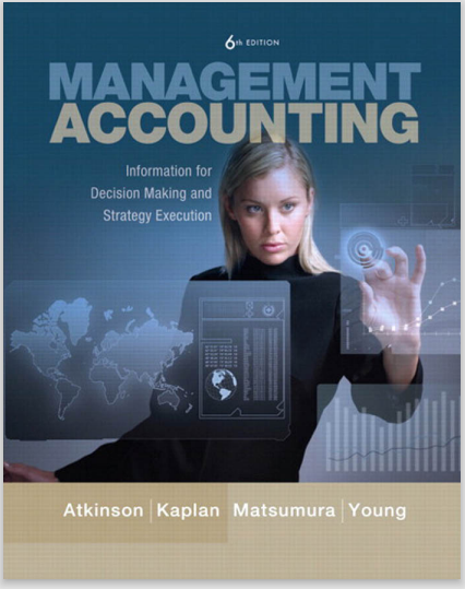 MANAGEMENT ACCOUNTING Information for Decision-Making and Strategy Execution SIXTH EDITION