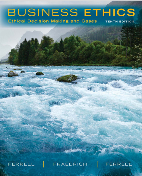 Bussiness Ethics edthical decision making and casess tenth edition